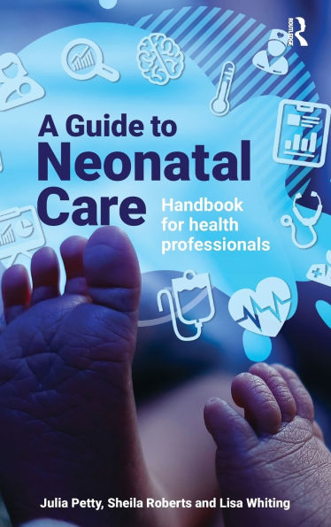 A Guide to Neonatal Care: Handbook For Health Professionals