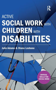 Title: Active Social Work with Children with Disabilities, Author: Julie Adams