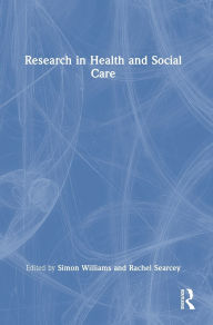 Title: Research in Health and Social Care, Author: Simon Williams
