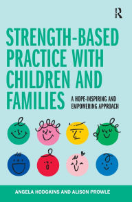 Title: Strength-based Practice with Children and Families, Author: Angela Hodgkins