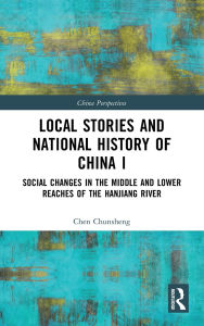 Download new books kindle ipad Local Stories and National History of China I: Social Changes in the Middle and Lower Reaches of the Hanjiang River by Chen Chunsheng 9781041062110