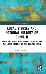 Download a book free Local Stories and National History of China II: Urban and Rural Development in the Middle and Lower Reaches of the Hanjiang River by Chen Chunsheng  (English Edition) 9781040371152