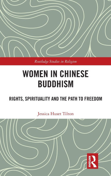 Women Chinese Buddhism: Rights, Spirituality and the Path to Freedom