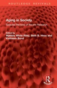 Title: Aging in Society: Selected Reviews of Recent Research, Author: Matilda White Riley