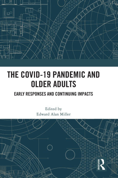 The COVID-19 Pandemic and Older Adults: Early Responses Continuing Impacts