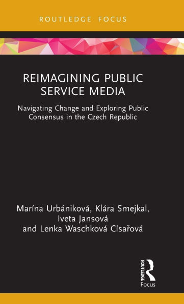 Reimagining Public Service Media: Navigating Change and Exploring Consensus the Czech Republic
