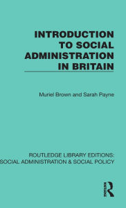 Download ebooks from beta Introduction to Social Administration in Britain by Muriel Brown, Sarah Payne 9781041067375