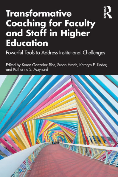 Transformative Coaching for Faculty and Staff Higher Education: Powerful Tools to Address Institutional Challenges