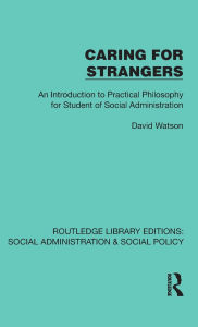 Free audio book download mp3 Caring for Strangers: An Introduction to Practical Philosophy for Student of Social Administration