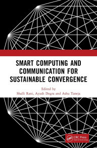 Title: Smart Computing and Communication for Sustainable Convergence: Proceedings of the First International Conference on Smart Computing and Communication for Sustainable Convergence (ISCCSC 2024), Punjab, India, October 18th, 2024, Author: Shalli Rani