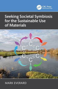 Free download books pdf formats Seeking Societal Symbiosis for the Sustainable Use of Materials by Mark Everard MOBI 9781041069225