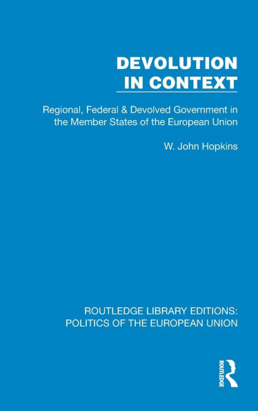 Devolution Context: Regional, Federal and Devolved Government the EU