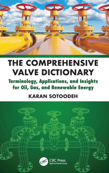 The Comprehensive Valve Dictionary: Terminology, Applications, and Insights for Oil, Gas, Renewable Energy