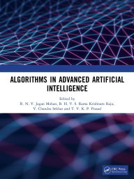 Title: Algorithms in Advanced Artificial Intelligence, Author: R. N. V. Jagan Mohan