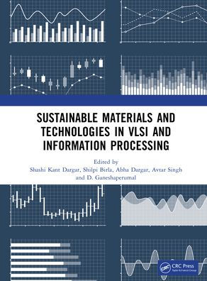 Sustainable Materials and Technologies in VLSI and Information Processing