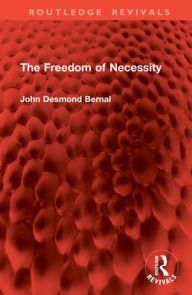 Title: The Freedom of Necessity, Author: John Desmond Bernal