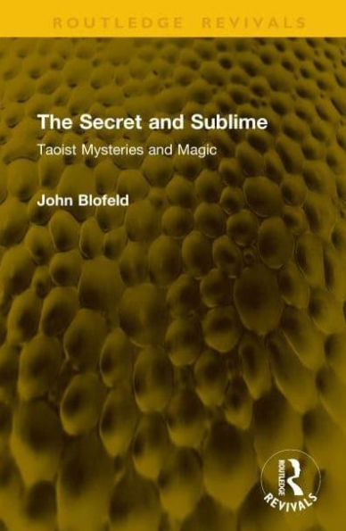 The Secret and Sublime: Taoist Mysteries Magic