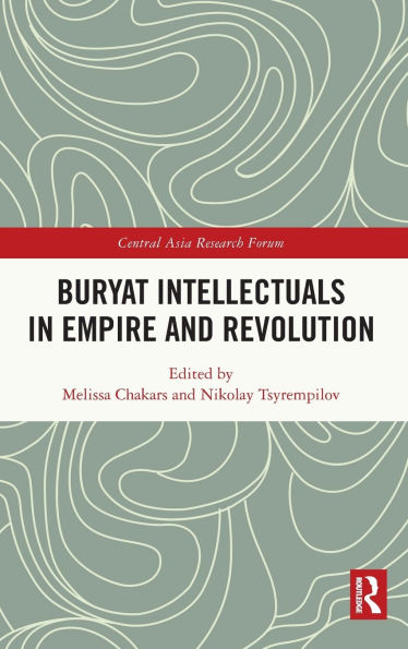 Buryat Intellectuals Empire and Revolution