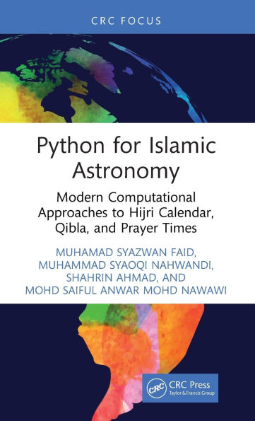 Python for Islamic Astronomy: Modern Computational Approaches to Hijri Calendar, Qibla, and Prayer Times