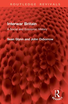 Interwar Britain: A Social and Economic History