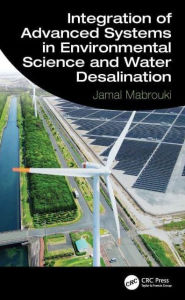 Title: Integration of Advanced Systems in Environmental Science and Water Desalination, Author: Jamal Mabrouki