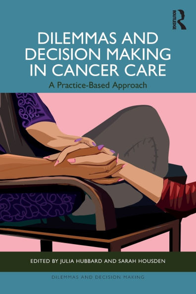 Dilemmas and Decision Making Cancer Care: A Practice-Based Approach
