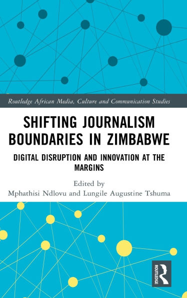 Shifting Journalism Boundaries Zimbabwe: Digital Disruption and Innovation at the Margins