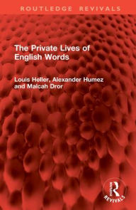 Title: The Private Lives of English Words, Author: Louis Heller