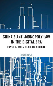 Download ebooks in txt files China's Anti-monopoly Law in the Digital Era: How China Tames the Digital Behemoth 9781041103097 (English Edition) iBook PDB MOBI by Jingmeng Cai