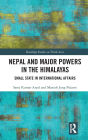 Nepal and Major Powers in the Himalayas: Small State in International Affairs