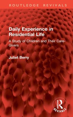 Daily Experience Residential Life: A Study of Children and Their Care-Givers