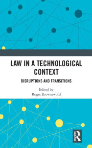 Free ebook for download Law in a Technological Context: Disruptions and Transitions (English literature) by Roger Brownsword