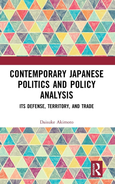Contemporary Japanese Politics and Policy Analysis: Its Defense, Territory, Trade