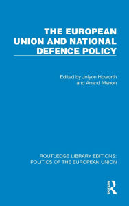 Download ebooks in prc format The European Union and National Defence Policy by Jolyon Howorth, Anand Menon (English Edition) ePub MOBI PDB 9781040421086
