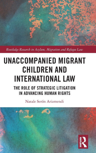 Unaccompanied Migrant Children and International Law: The Role of Strategic Litigation Advancing Human Rights