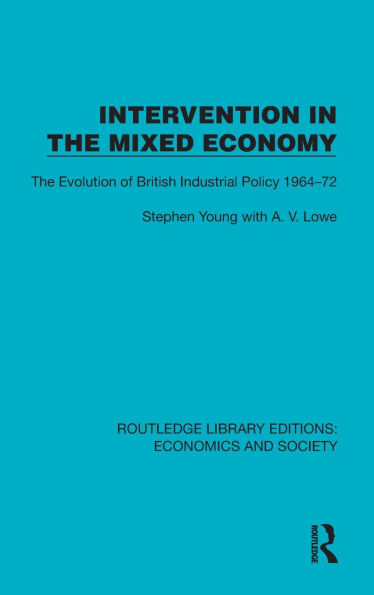 Intervention in the Mixed Economy: The Evolution of British Industrial Policy 1964-72