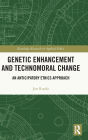 Genetic Enhancement and Technomoral Change: An Anticipatory Ethics Approach