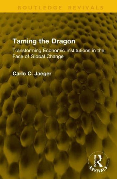 Taming the Dragon: Transforming Economic Institutions Face of Global Change