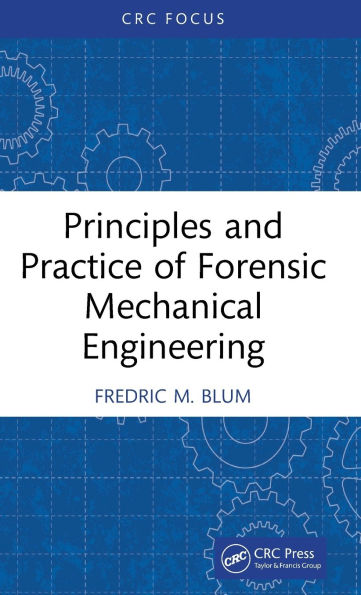 Principles and Practice of Forensic Mechanical Engineering