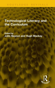 Title: Technological Literacy and the Curriculum, Author: John Beynon