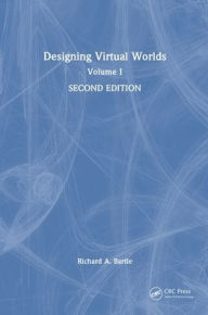 Title: Designing Virtual Worlds: Volume I, Author: Richard A. Bartle