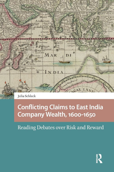 Conflicting Claims to East India Company Wealth, 1600-1650: Reading Debates over Risk and Reward