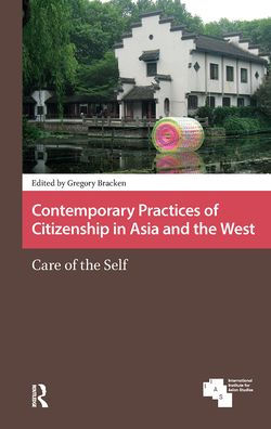 Contemporary Practices of Citizenship Asia and the West: Care Self