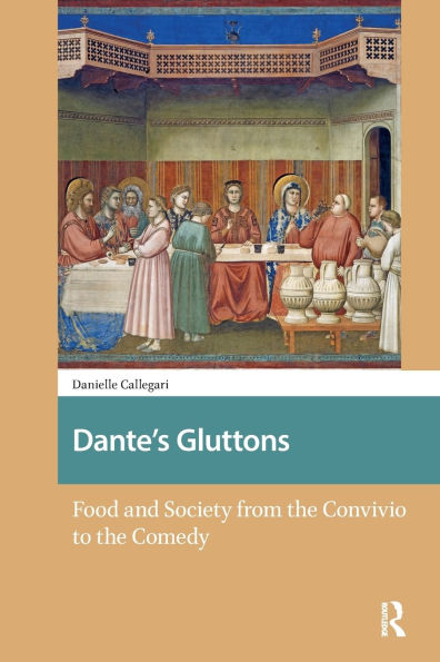 Dante's Gluttons: Food and Society from the Convivio to Comedy