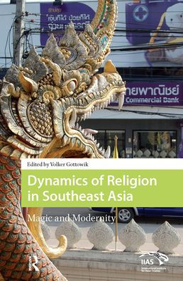 Dynamics of Religion Southeast Asia: Magic and Modernity