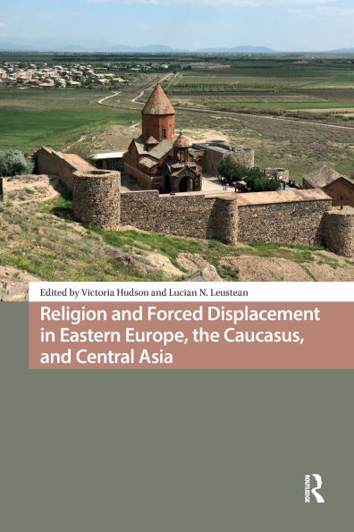 Religion and Forced Displacement Eastern Europe, the Caucasus, Central Asia