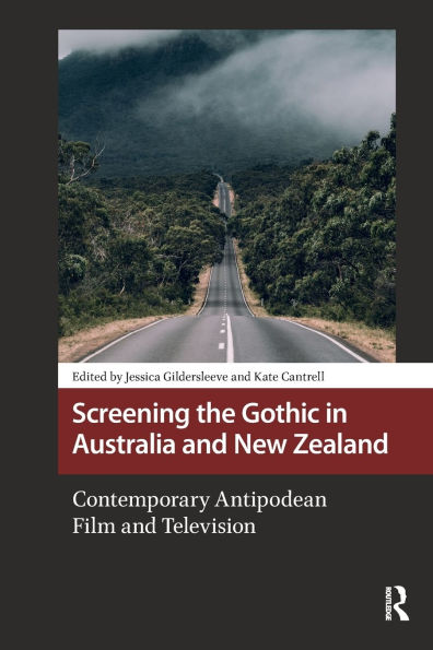 Screening the Gothic Australia and New Zealand: Contemporary Antipodean Film Television