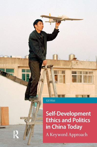 Self-Development Ethics and Politics China Today: A Keyword Approach