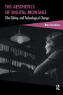 The Aesthetics of Digital Montage: Film Editing and Technological Change