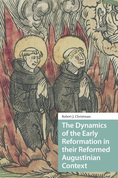 the Dynamics of Early Reformation their Reformed Augustinian Context